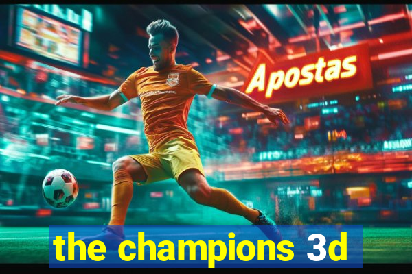 the champions 3d